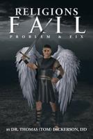 Religions Fail: Problem & Fix 1483622746 Book Cover