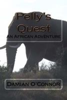 Pelly's Quest: An African Adventure 1530075769 Book Cover