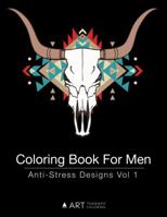 Coloring Book for Men: Anti-Stress Designs Vol 1 1944427244 Book Cover