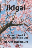 Ikigai: L'arte di Trovare il Proprio Scopo nella Vita (Italian Edition) B0DQ4TF5QL Book Cover