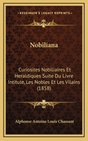 Nobiliana: Curiosites Nobiliaires Et Heraldiques Suite Du Livre Intitule, Les Nobles Et Les Vilains (1858) 1167044932 Book Cover