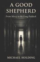 A Good Shepherd from Mercy: To The Long Paddock B0FWZJS44F Book Cover