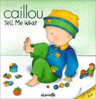 Caillou Tell Me What (Peek-A-Boo) 2894501889 Book Cover