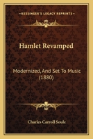 Hamlet Revamped: Modernized, and Set to Music 1164554417 Book Cover