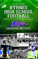 Byrnes High School Football: : Rebel Gridiron History 1609491696 Book Cover