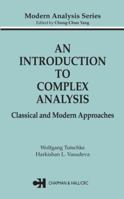 An Introduction to Complex Analysis: Classical and Modern Approaches (Modern Analysis Series) 1584884789 Book Cover