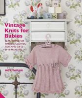 Vintage Knits for Babies: 30 Patterns for Timeless Clothes, Toys and Gifts (0-18 Months) 1909342815 Book Cover