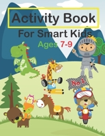 Activity Book For Smart Kids Ages 7-9: Fun Activities Workbook Game For Valentine's day, Christmas, Birthday & Everyday Learning, Coloring, Dot to Dot, Puzzles, Mazes, Sudoku and More! 1657502961 Book Cover