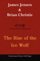 The Rise of the Ice Wolf (The Ice Wolf Trilogy) 1436373549 Book Cover