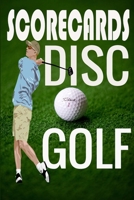 Disc Golf Score Card: 120 Sheets Disc Golf Score Sheets, Disc Golf Score Keeper Score book, Golf Notebook For Beginners and Professional Golfer 1651876843 Book Cover