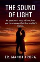 THE SOUND OF LIGHT.An Emotional Story of Love, Loss, and the Message That Time Couldn't Silence. B0G5291DGF Book Cover