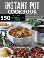550 Instant Pot Recipes Cookbook : Easy, Delicious and Budget Friendly Instant Pot Recipes for Healthy Leaving (Electric Pressure Cooker Cookbook) (Instant Pot Coo 1950284344 Book Cover