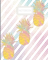 Notebook: Wide Ruled Line Notebook, School Notebook, Homes School Notebook, Gift for Kids, Students, Teens, 7.5 x 9.25 inches, Pineapple Notebook 1708200231 Book Cover