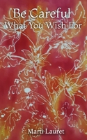 Be Careful What You Wish For B093MVGYGK Book Cover