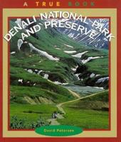 Denali National Park and Preserve (True Books) 051620050X Book Cover