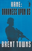 Kane: Darkness Upon Us: (Fear The Reaper Book 3) 1647341043 Book Cover