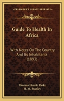 Guide To Health In Africa: With Notes On The Country And Its Inhabitants 1166588653 Book Cover