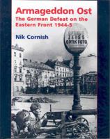 ARMAGEDDON OST: The German Defeat on the Eastern Front 1944-45 0711030367 Book Cover