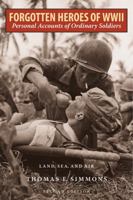 Forgotten Heroes of World War II: Personal Accounts of Ordinary Soldiers 1589799631 Book Cover