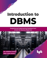 Introduction to DBMS: Designing and Implementing Databases from Scratch for Absolute Beginners 9355510268 Book Cover