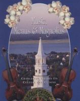 Music, Menus & Magnolias : Charleston Shares Its Culture and Cuisine 0964821907 Book Cover
