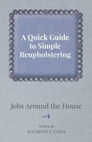 A Quick Guide to Simple Reupholstering Jobs Around the House 1447444183 Book Cover