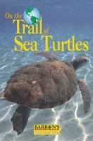 On the Trail of Sea Turtles 0764111620 Book Cover