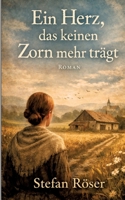 Ein Herz, das keinen Zorn mehr trägt (German Edition) 3384847385 Book Cover