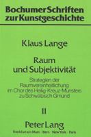 Raum Und Subjektivitaet: Strategien Der Raumvereinheitlichung Im Chor Des Heilig-Kreuz-Muensters Zu Schwaebisch Gmuend 3820414533 Book Cover