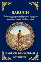 Baruch: The Prophetic Lament and Prayer for Restoration - Ancient Wisdom, Exilic Hope, and the Lost Voice of the Prophet Jeremiah's Scribe (Large ... Reading) (Library of Alexandria - Esoteric) 1807928055 Book Cover