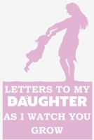 Letters to My Daughter as i watch you grow: Write Now. Read Later 1660523826 Book Cover