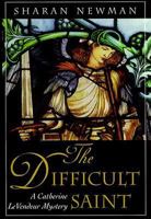 The Difficult Saint: A Catherine LeVendeur Mystery (Catherine LeVendeur) 0812584333 Book Cover