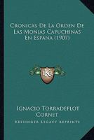 Cronicas De La Orden De Las Monjas Capuchinas En Espana (1907) 1166804097 Book Cover