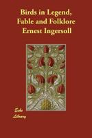 Birds in Legend, Fable and Folklore 9367246846 Book Cover