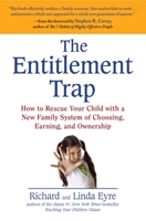 The Entitlement Trap: How to Rescue Your Child with a New Family System of Choosing, Earning, and Ownership 1583334157 Book Cover