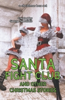 Santa Fight Club and Other Christmas Stories 1393835066 Book Cover