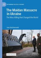 The Maidan Massacre in Ukraine: The Mass Killing that Changed the World (Rethinking Political Violence) 3031671236 Book Cover