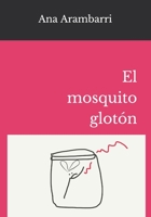 El mosquito glotón (Cuentos para Cris) (Spanish Edition) 1692327984 Book Cover