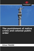 The punishment of native crime and colonial public order 6207311590 Book Cover