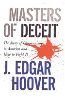 Masters of Deceit: The Story of Communism in America and How to Fight It 0446659770 Book Cover