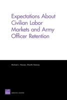 Expectations About Civilian Labor Markets and Army Officer Retention 0833059408 Book Cover
