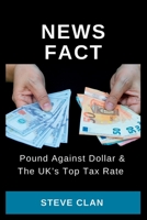 NewsFact: Pound Against Dollar & The UK’s Top Tax Rate B0BGN66H9G Book Cover