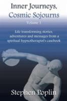 Inner Journeys, Cosmic Sojourns: Life transforming stories, adventures and messages from a spiritual hypnotherapist's casebook 0998896934 Book Cover