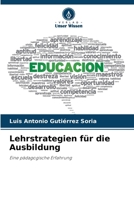 Lehrstrategien für die Ausbildung: Eine pädagogische Erfahrung (German Edition) 6207664833 Book Cover