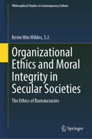 Organizational Ethics and Moral Integrity in Secular Societies: The Ethics of Bureaucracies 3031390962 Book Cover