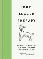 Four Legged Therapy: How fur, scales and feathers can make life worth living 1912023660 Book Cover