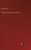 Le théâtre français sous Louis XIV 3385045185 Book Cover
