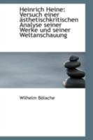 Heinrich Heine: Versuch einer ästhetischkritischen Analyse seiner Werke und seiner Weltanschauung 1113118660 Book Cover