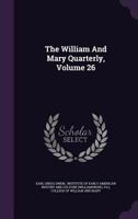 The William And Mary Quarterly, Volume 26... 1276977239 Book Cover