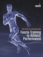 Fascia Training in Athletic Performance: Principles and Applications 1913426572 Book Cover